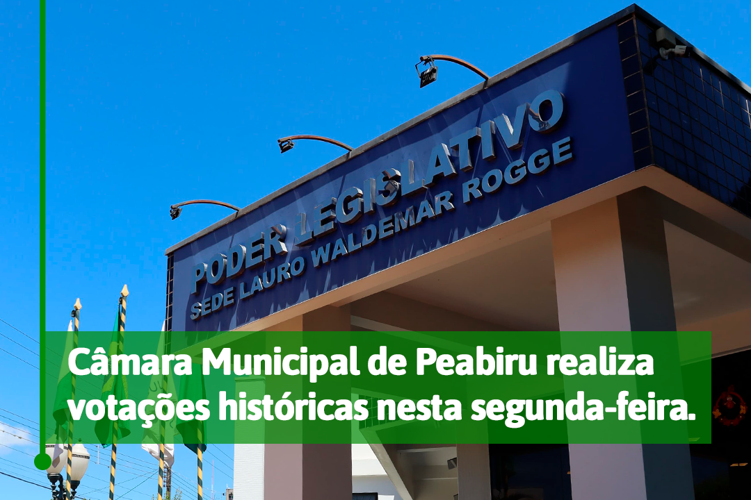 Câmara Municipal de Peabiru realiza votações históricas nesta segunda-feira